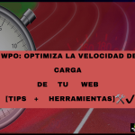 WPO: Optimiza la velocidad de carga de tu web ? [Tips + herramientas]