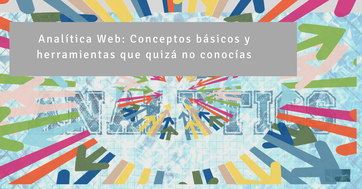 analitica web, conceptos básicos, herramientas que quizá no conocías