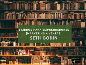 Lee más sobre el artículo 8 Libros para emprendedores y marketeros de Seth Godin que debes leer [Marketing + Ventas]