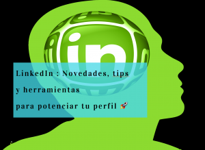 Lee más sobre el artículo Novedades, tips y herramientas para potenciar tu perfil de LinkedIn ?