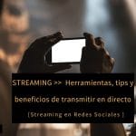 Streaming: Beneficios de transmitir en Directo [estrategia en RRSS]