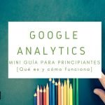 Google Analytics: Guía para principiantes [Qué es y cómo funciona]