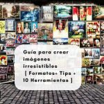 Guía para crear imágenes irresistibles  [ Formatos+ Tips + 10 Herramientas]