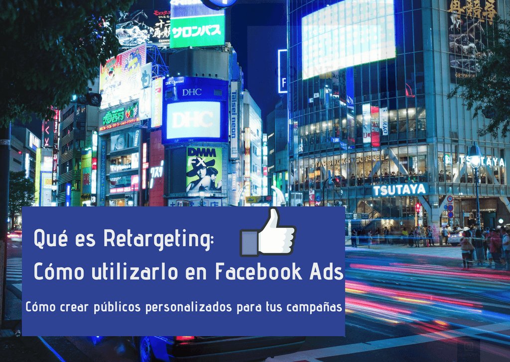 ▷Qué es Retargeting y cómo crear público personalizado para Facebook Ads