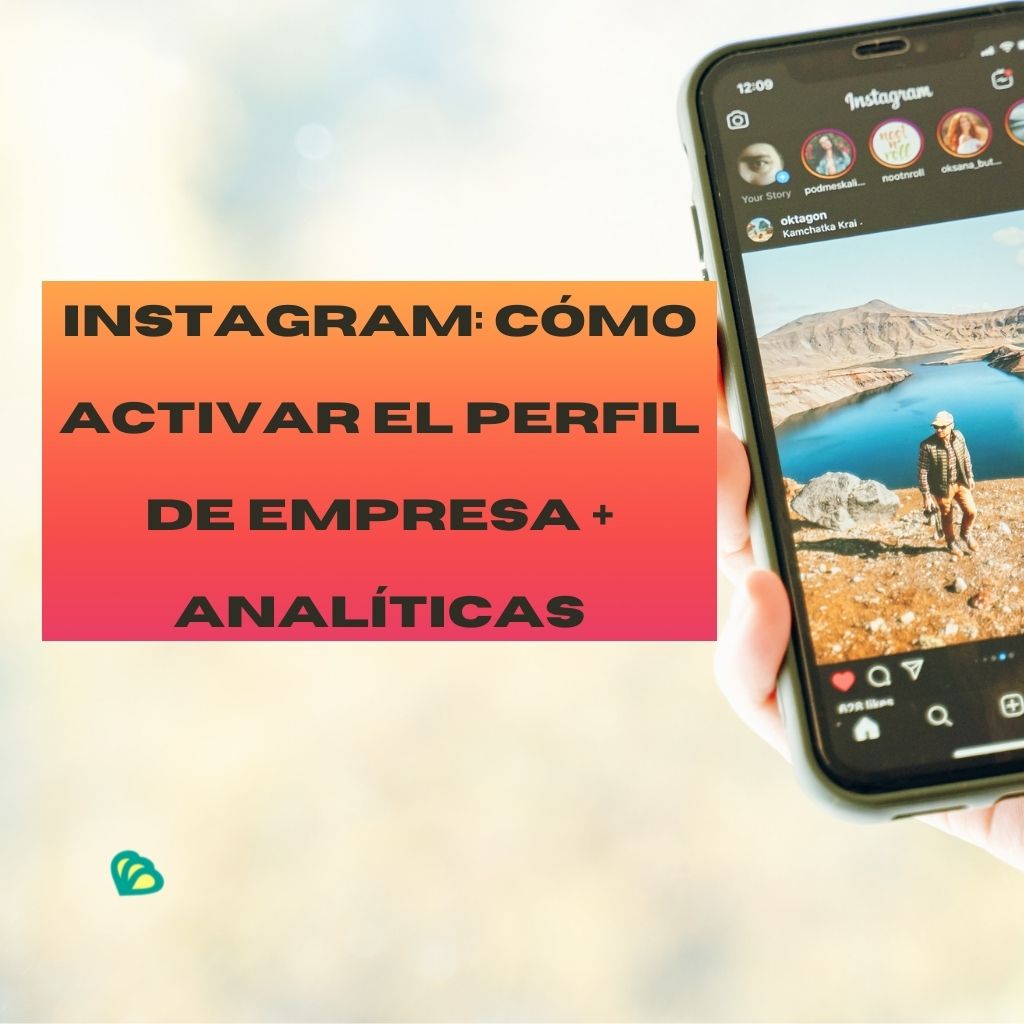 En este momento estás viendo Instagram: cómo activar el perfil de empresa + analíticas